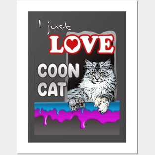 I just Love Maine Coon cat Posters and Art